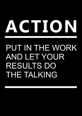 Action: Results Do The Talking