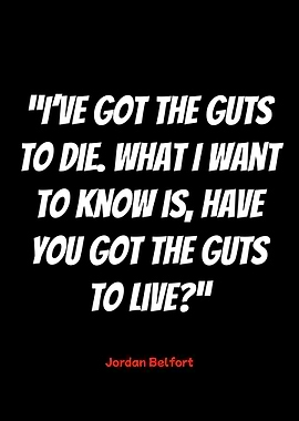 jordan belfort quote: guts to live