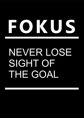 Fokus: Never Lose Sight of Goal