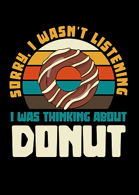 Sorry, I wasn't listening, donut