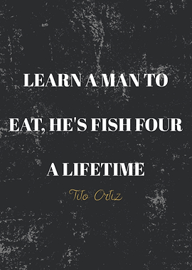 Learn A Man To Eat, He's Fish Four A Lifetime Quote