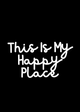 This Is My Happy Place