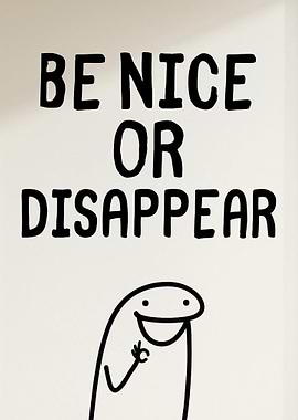 Be Nice or Disappear Funny Saying Humor!