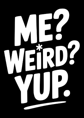 Me? Weird? Yup. Text Art