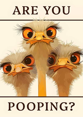Are You Pooping? Ostrich Art