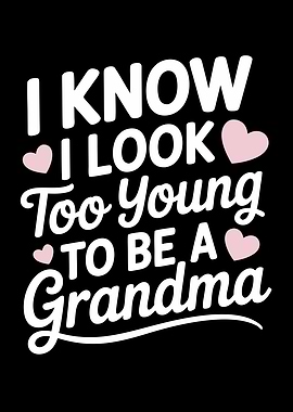 Grandma : I Know I Look Too Young