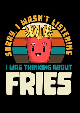 Sorry, I was thinking about fries