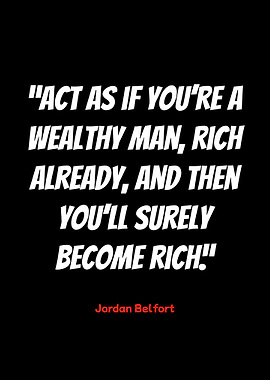 jordan belfort quote: act rich
