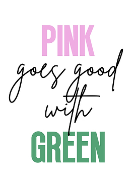 Pink goes good with green