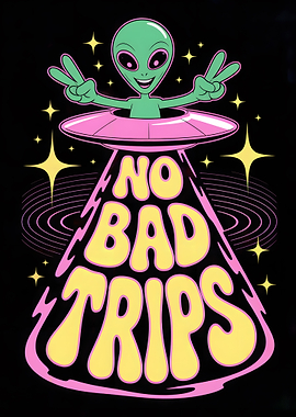 Alien UFO No Bad Trips Art