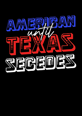 American Until Texas Secedes Graphic