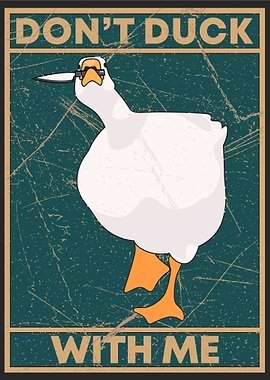 Don't Duck With Me Goose Poster