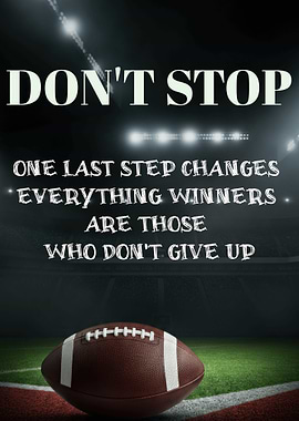 Don't Stop Football Inspirational Quote