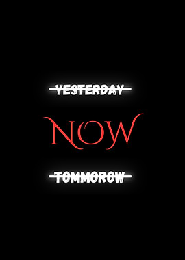 Yesterday, Now, Tomorrow Text Art