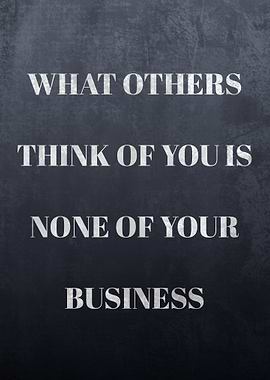 What others think of you is none of your business