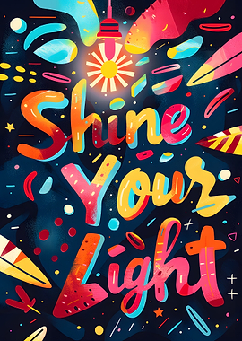 Shine Your Light Colorful Typography Art