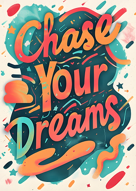 Chase Your Dreams Motivational Art