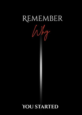 Remember Why You Started