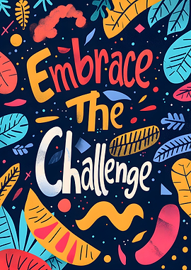Embrace The Challenge Colorful Art