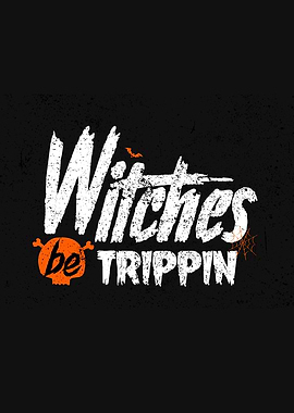 Witches Be Trippin' Halloween Graphic