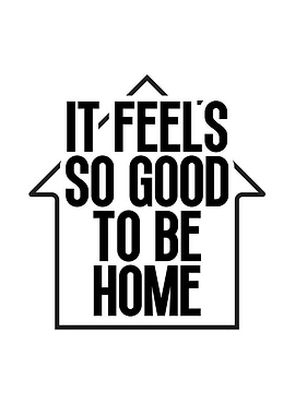 It Feels So Good To Be Home