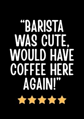 Barista Was Cute Coffee Review