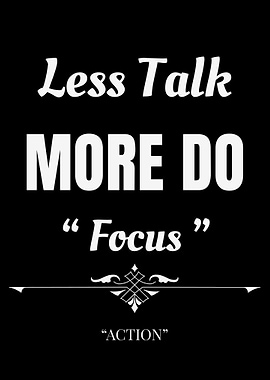 Less Talk More Do Focus Action