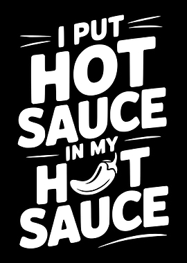 I Put Hot Sauce In My Hot Sauce