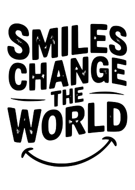 Smiles Change The World Typography Art