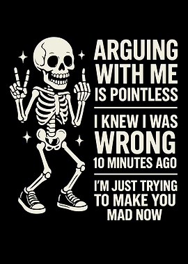 Arguing with me is pointless skeleton