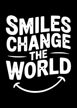 Smiles Change The World Typography