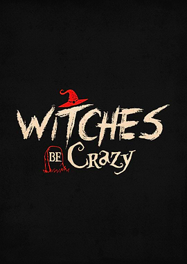 Witches Be Crazy Halloween