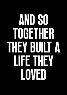 And So Together They Built A Life