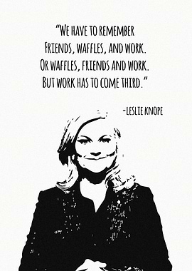 Leslie Knope Quote: Friends, Waffles, Work
