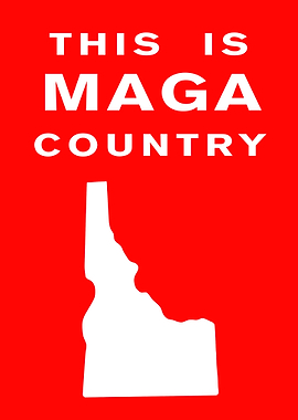 MAGA Country - Idaho