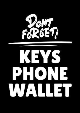Don't Forget Keys Phone Wallet Reminder