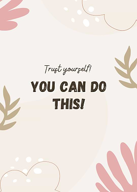 Trust Yourself! You Can Do This!