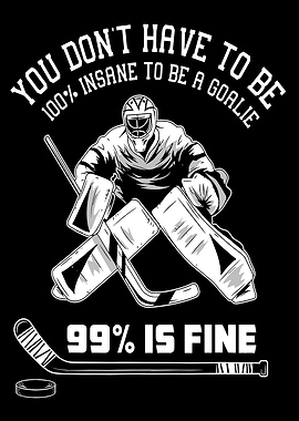Hockey Goalie Insane Funny Quote