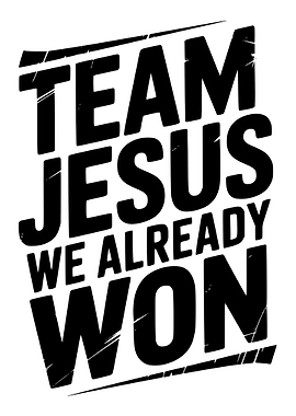 Team Jesus We Already Won