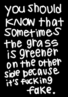 Fake Grass Quote on Black