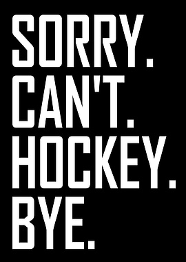 Sorry, Can't, Hockey, Bye Text Art