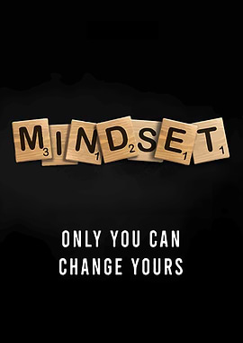 Mindset: Only You Can Change Yours