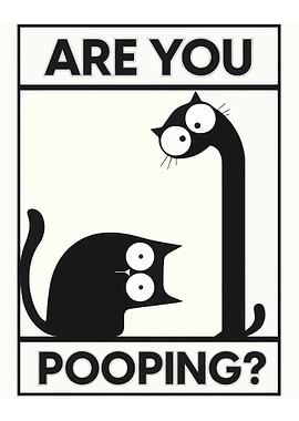 Are You Pooping? Funny Cat Art