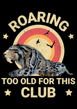 Roaring Too Old for this Club