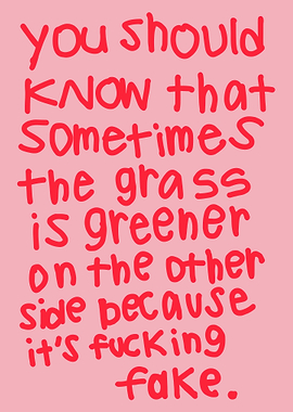 Grass is Greener - Fake Quote