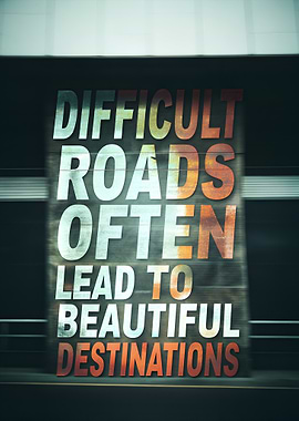 Difficult Roads Beautiful Destinations Inspirational Quote