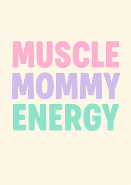 Muscle Mommy Energy Text Art