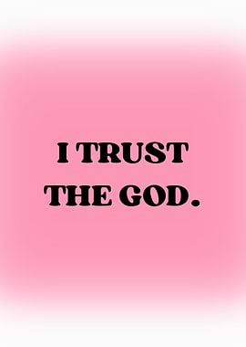 I Trust The God Pink Poster