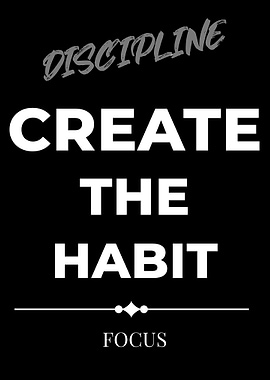 Discipline: Create the Habit, Focus