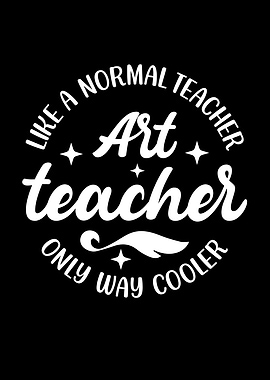 Art Teacher Only Way Cooler